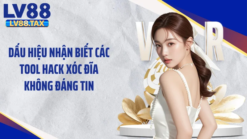 Tool Hack Xóc Đĩa - Cú Lừa Ma Thuật Móc Sạch Ví Tiền 4 Dấu hiệu nhận biết các tool hack xóc đĩa không đáng tin