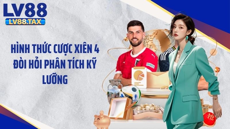 Cược Xiên Là Gì? Cách Hiểu Đúng Về Kèo Này Tại LV88 5 Hình thức cược xiên 4 đòi hỏi phân tích kỹ lưỡng