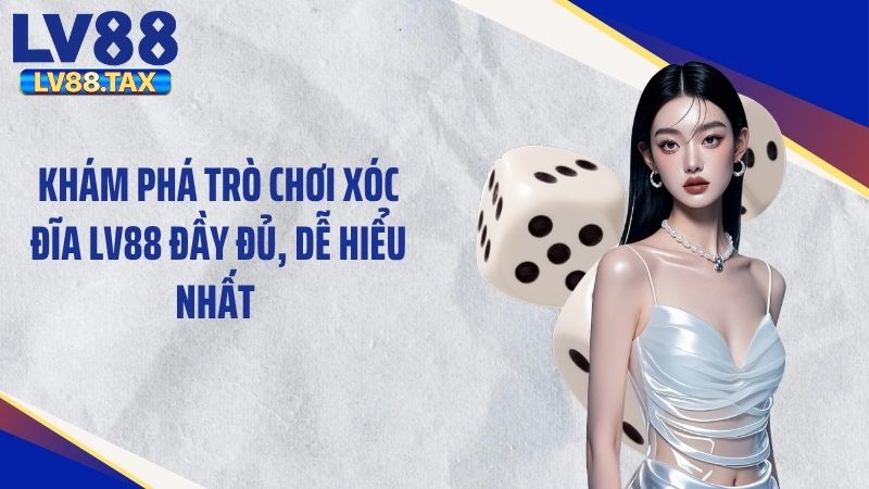 Khám Phá Trò Chơi Xóc Đĩa LV88 Đầy Đủ, Dễ Hiểu Nhất 1 Khám Phá Trò Chơi Xóc Đĩa LV88 Đầy Đủ, Dễ Hiểu Nhất