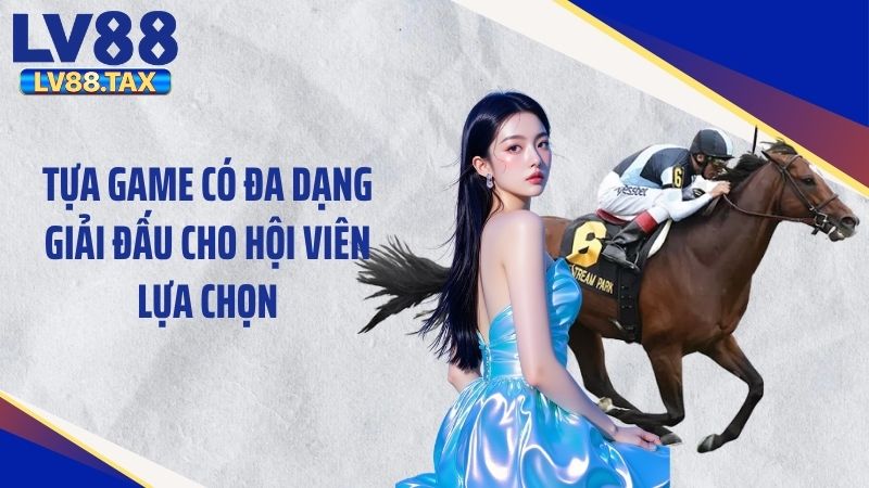 Tựa game có đa dạng giải đấu cho hội viên lựa chọn
