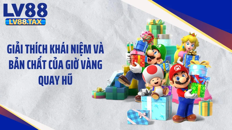 Giải thích khái niệm và bản chất của giờ vàng quay hũ